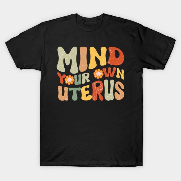 Mind Your Own Uterus T-Shirt by Kelleh Co. 